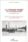 La compagnie sucrière de la Pointe-à-Pitre (E. Souques & Cie) histoire de l'usine Darboussier de 1867 à 1907 Christian Schnakenbourg
