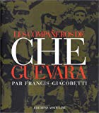 Les compañeros de Che Guevara Francis Giacobetti ; texte de Mauricio Vicent; trad. par Armelle Glavany