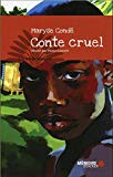 Conte cruel Texte imprimé Maryse Condé ; illustré par Mance Lanctôt