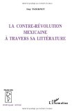 La contre-révolution mexicaine à travers sa littérature l'exemple du roman cristero de 1926 à nos jours Guy Thiebaut