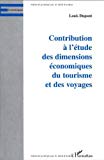 Contribution à l'étude des dimensions économiques du tourisme et des voyages Louis Dupont