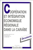 Coopération et intégration économique régionale dans la Caraïbe documents présentés par Emmanuel Jos et rassemblés par Lydia Barfleur