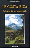 Le Costa Rica volcans, fleurs et quetzals Christian Rudel