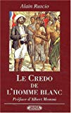 Le credo de l'homme blanc regards coloniaux français XIXe-XXe siècles Alain Ruscio