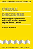 Creole discourse exploring prestige formation and change across Caribbean English-lexicon creoles Susanne Mühleisen,...