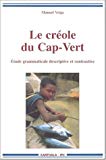 Le créole du Cap-Vert étude grammaticale descriptive et contrastive Manuel Veiga
