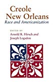 Creole New Orleans [Texte imprimé] race and americanization edited by Arnold R. Hirsch and Joseph Logsdon