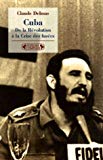 Cuba de la révolution à la crise des fusées Claude Delmas