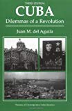 Cuba, dilemmas of a revolution Juan M. del Aguila