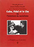 Cuba, Fidel et le Che ou l'aventure du socialisme [Texte imprimé] Danielle Bleitrach, Jacques-François Bonaldi ; avec la collaboration de Nicole Amphoux
