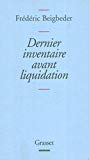 Dernier inventaire avant liquidation [Texte imprimé] Frédéric Beigbeder