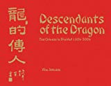 Descendants of the Dragon the Chinese in Trinidad : 1806-2006 [texte imprimé] Kim Johnson