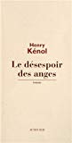 Le désespoir des anges [Texte imprimé] roman Henry Kénol