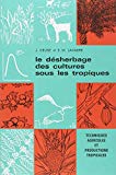 Le désherbage des cultures sous les tropiques sous la dir. de Jacques Deuse,... et E.M. Lavabre,...