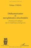 Déshumanisation et surexploitation néocoloniales [Texte imprimé]: Démounaj et Pwofitasyon dans la Guadeloupe contemporaine Philippe Verdol