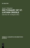 Dictionary of St. Lucian creole [Texte imprimé] compiled by Jones E. Mondésir ; edited by Lawrence D. Carrington