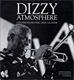 Dizzy atmosphère conversations avec Dizzy Gillespie Laurent Clarke, Franck Verdun ; photogr. Bertrand Desprez, Guy Le Querrec