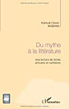 Du mythe à la littérature [Texte imprimé] Une lecture de textes africains et caribéens Kahiudi Claver MABANA