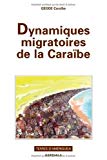 Dynamiques migratoires de la Caraïbe GEODE Caraïbe ; coordoné par André Calmont et Cédric Audebert