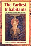 The earliest inhabitants the dynamics of the Jamaican Taino edited by Lesley-Gail Atkinson