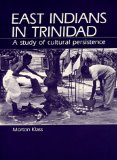 East Indians in Trinidad a study of cultural persistence Morton Klass,...