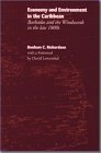 Economy and environment in the caribbean Barbados and the windwards in the late 1800s Bonham C. Richardson ;avant-propos de David Lowenthal