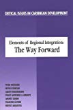 Elements of regional integration the way forward Peter Wickham, Neville Duncan, Judith Wedderburn [et al.]
