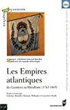Les empires atlantiques des Lumières au libéralisme, 1763-1865 [Texte imprimé] / textes réunis par Federica Morelli, Clément Thibaud et Geneviève Verdo