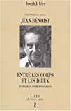 Entretiens avec Jean Benoist entre les corps et les dieux : itinéraires anthropologiques Joseph J. Lévy