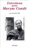 Entretiens avec Maryse Condé... Françoise Pfaff ; postf. de Régis Antoine ; suivis d'une bibliographie complète.