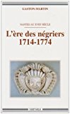 L'ère des négriers (1714-1774) Nantes au XVIIIe siècle Gaston-Martin ; [introd. par Charles Becker]