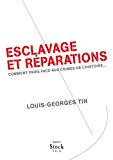Esclavage et réparations [Texte imprimé] comment faire face aux crimes de l'histoire Louis-Georges Tin