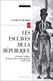 Les esclaves de la République [Texte imprimé] l'histoire oubliée de la première émancipation, 1789-1794