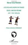 Les esclaves noirs en France sous l'ancien régime [Texte imprimé] XVIe-XVIIIe siècle Marcel Koufinkana