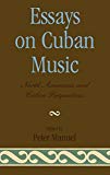 Essays on Cuban music [Texte imprimé] North American and Cuban perspectives ed. by Peter Manuel