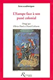 L'Europe face à son passé colonial [Texte imprimé] dir. par Olivier Dard et Daniel Lefeuvre