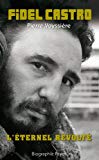 Fidel Castro [Texte imprimé] l'éternel révolté Pierre Vayssière