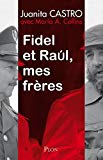 Fidel et Raúl, mes frères [Texte imprimé] l'histoire secrète Juanita Castro et María Antonieta Collins ; traduit de l'espagnol par Frédérique Valat