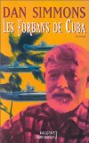 Les forbans de Cuba Dan Simmons ; trad. de l'américain Jean-Daniel Brèque
