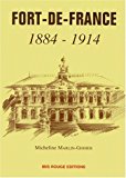 Fort-de-France 1884-1914 la ville et la municipalité de 1884 à 1914 Micheline Marlin-Godier