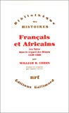 Français et Africains les Noirs dans le regard des Blancs : 1530-1880 William B. Cohen ; traduit de l'anglais par Camille Garnier