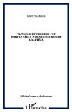Français et créoles, du partenariat à des didactiques adaptées [Texte imprimé] sous la direction de Robert Chaudenson