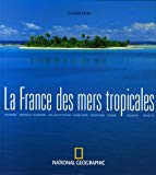 La France des mers tropicales Claude Rives