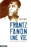 Frantz Fanon, une vie [Texte imprimé] David Macey ; traduit de l'anglais par Christophe Jaquet et Marc Saint-Upéry
