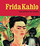 Frida Kahlo une peinture de combat [Texte imprimé] texte et sélection des images par Magdalena Holzhey ; adaptée par Christian Demilly