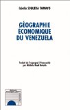 Géographie économique du Venezuela Isbelia Sequera Tamayo ; trad. de l'espagnol par Michèle Baud-Belaich