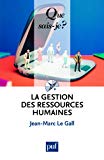 La gestion des ressources humaines Jean-Marc Le Gall,...