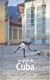 Le goût de Cuba textes choisis et présentés par Eduardo Manet et Véronique Petit