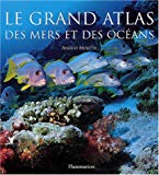 Le grand atlas des mers et des océans Angelo Mojetta