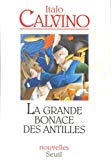 La Grande bonace des Antilles nouvelles Italo Calvino ; traduit de l'italien par Jean-Paul Manganaro.